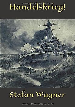 Handelskrieg!: Ein deutscher Zerstörer jagt englische Dampfer