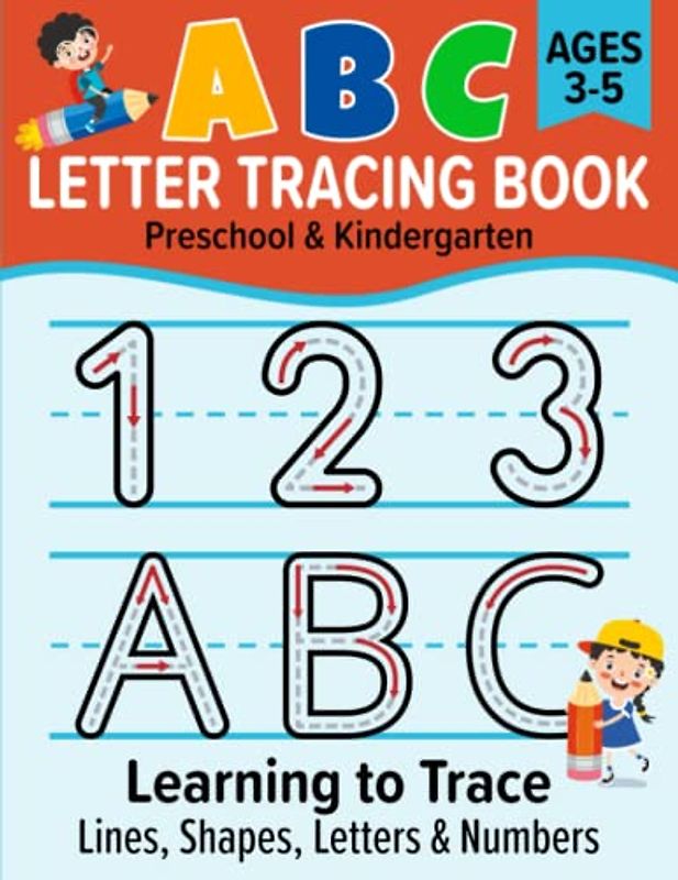 ABC Letter Tracing Book: Learning to Write Alphabet Letters and Numbers for Kids Ages 3-5 | Handwriting Practice and Pen Control Activity Workbook for Preschoolers and Kindergarteners