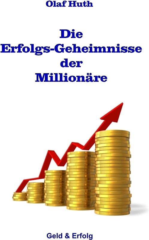 Die Erfolgs-Geheimnisse der Millionäre