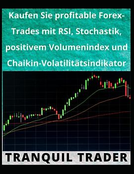 Kaufen Sie profitable Forex-Trades mit RSI, Stochastik, positivem Volumenindex und Chaikin-Volatilitätsindikator