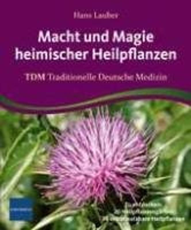 Magie und Macht heimischer Heilpflanzen