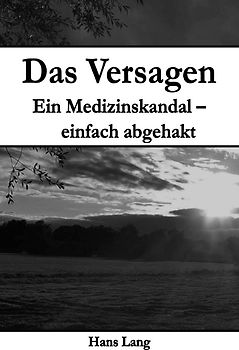Das Versagen Ein Medizinskandal - einfach abgehakt