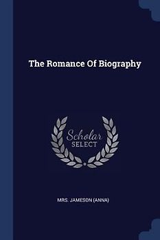 The Romance Of Biography