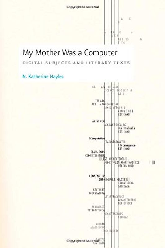 My Mother Was a Computer: Digital Subjects and Literary Texts