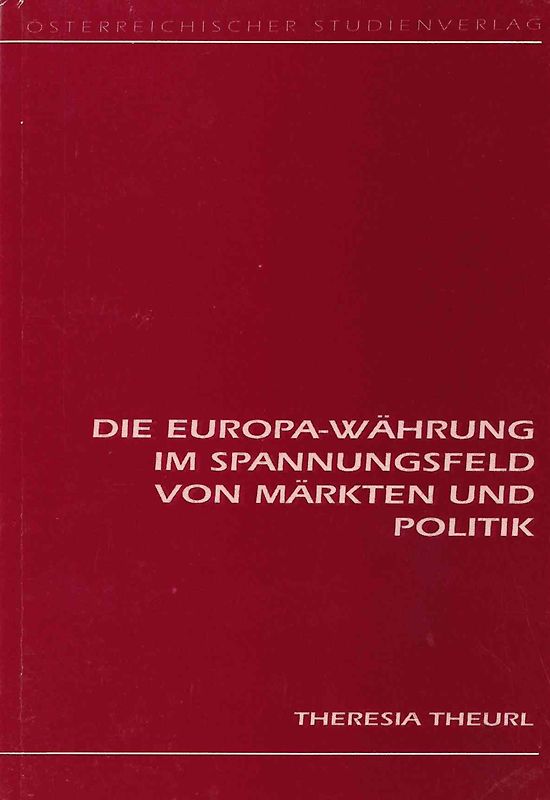 Die Europa-Währung im Spannungsfeld von Märkten und Politik