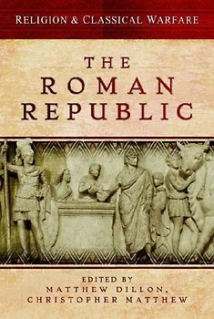 Religion & Classical Warfare: The Roman Republic