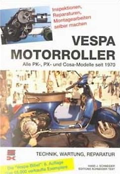 Vespa Motorroller. Alle Pk-, PX-, Cosa-Modelle seit 1970. Technik, Wartung, Reparatur