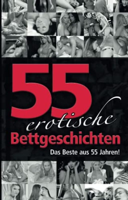 55 erotische Bettgeschichten: Das Beste aus 55 Jahren!