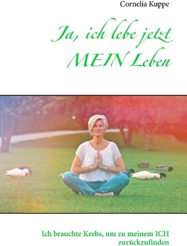 Ja, ich lebe jetzt MEIN Leben
