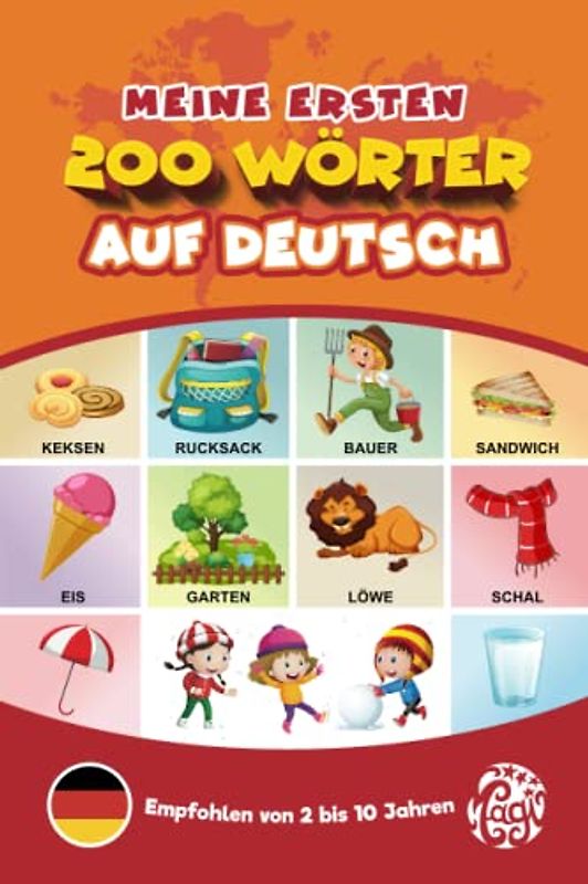Meine Ersten 200 Wörter auf Deutsch: Deutsch Lernen für Kinder von 2 bis 10 jahre. Alles in Farbe.