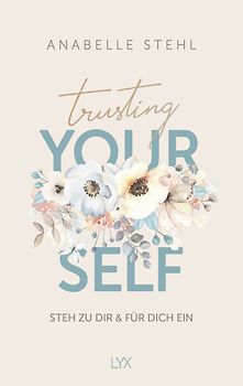 Trusting Yourself – Steh zu dir und für dich ein