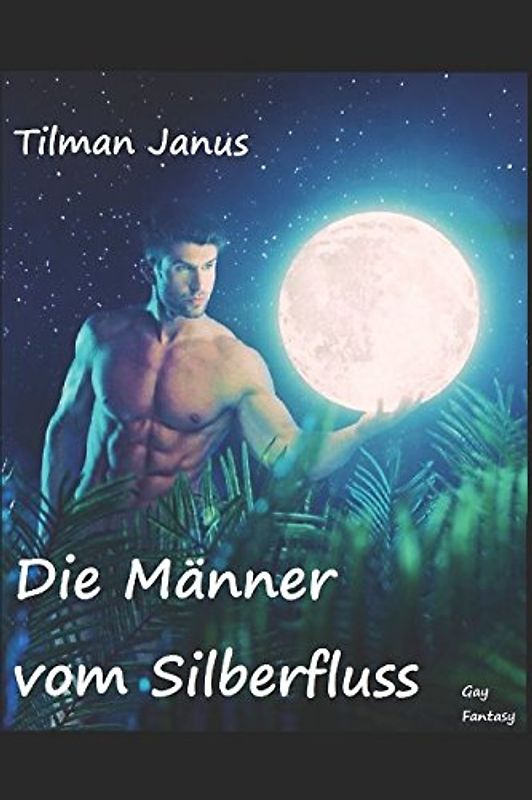 Die Männer vom Silberfluss: Gay Fantasy-Roman