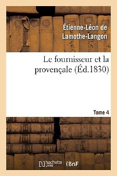 Le Fournisseur Et La Provençale. Tome 4