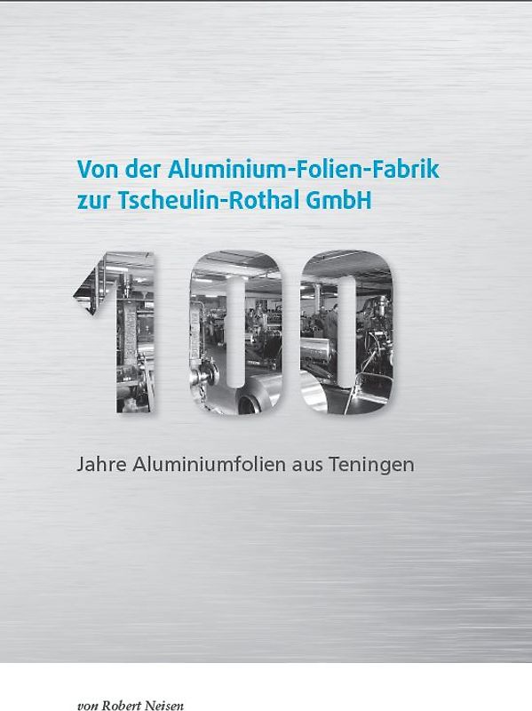 Von der Aluminium-Folien-Fabrik zur Tscheulin-Rothal GmbH