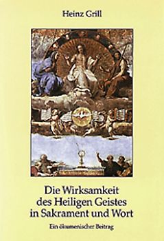 Die Wirksamkeit des Heiligen Geistes in Sakrament und Wort
