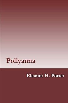 Pollyanna by Eleanor H. Porter