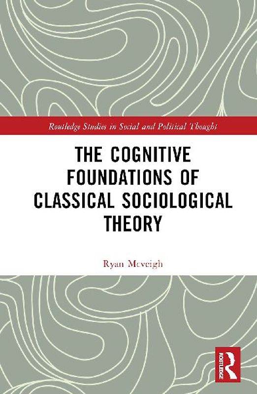 The Cognitive Foundations of Classical Sociological Theory