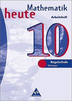 Mathematik heute / Mathematik heute - Ausgabe 1997 Regelschule Thüringen. Ausgabe 1997 Regelschule Thüringen / Arbeitsheft 10