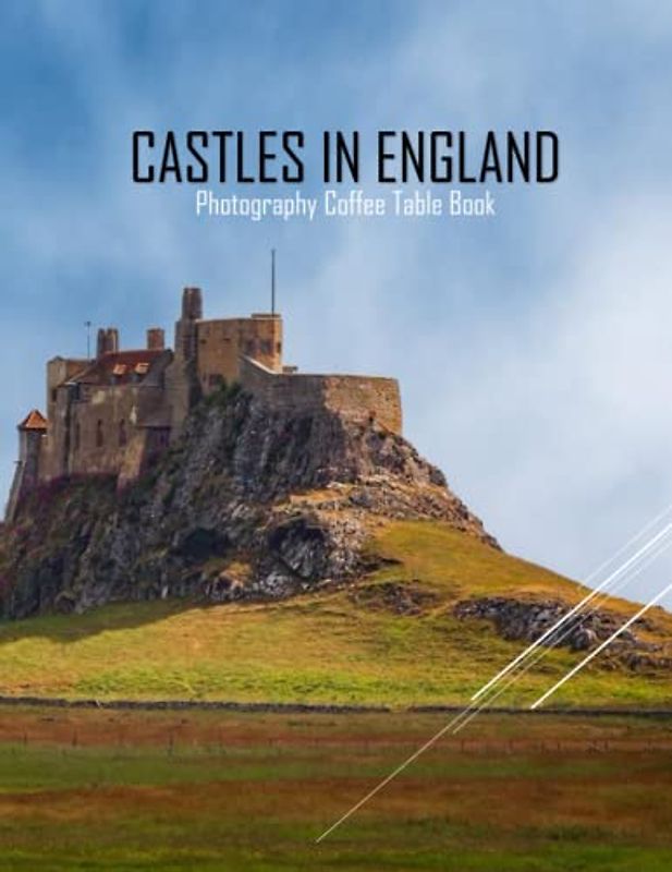 CASTLES IN ENGLAND Photography Coffee Table Book: Castles In England Photography Coffee Table Book for All: An Amazing Group Of Pictures For Relaxing ... Images (8.5"*11") Paperback.May 23, 2023.