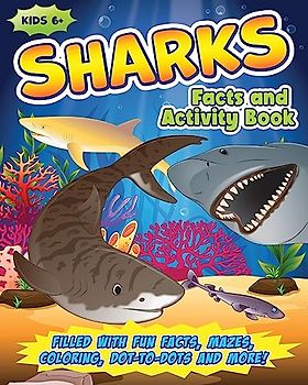 Shark Activity Book for Kids: Filled with Fun Facts, Mazes, Coloring, Dot-to-Dots and More!
