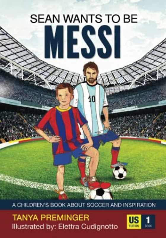 Sean wants to be Messi: A children's book about soccer and inspiration. US edition