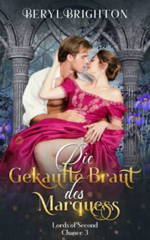 Die gekaufte Braut des Marquess: Lords of Second Chance 3