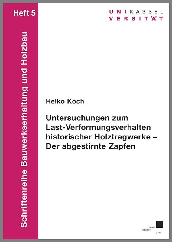 Untersuchungen zum Last-Verformungsverhalten historischer Holztragewerke - Der abgestirnte Zapfen
