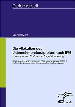 Die Allokation des Unternehmenskaufpreises nach IFRS - Konsequenzen für Erst- und Folgebilanzierung