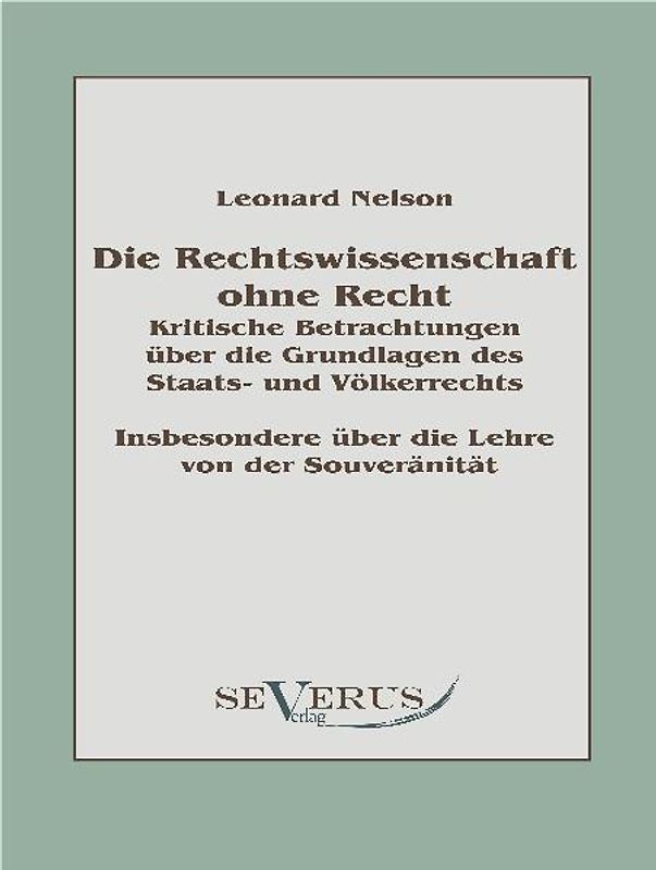 Die Rechtswissenschaft ohne Recht: Kritische Betrachtungen über die Grundlagen des Staats- und Völkerrechts