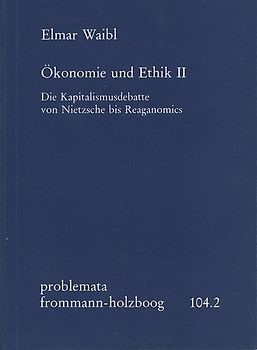 Ökonomie und Ethik II: Die Kapitalismusdebatte von Nietzsche bis Reaganomics