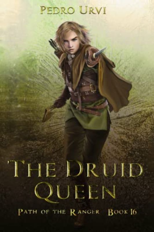 The Druid Queen: (Path of the Ranger Book 16)