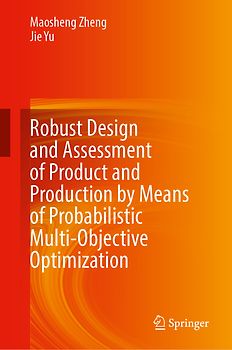 Robust Design and Assessment of Product and Production by Means of Probabilistic Multi-objective Optimization