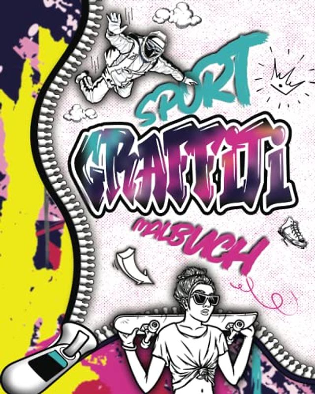 Sport Graffiti Malbuch: Ein wunderschönes Sportarten Ausmalbuch von Zeichnungen | Schriftarten und Urban Art-Schriften für Mädchen | Jungen und ... lauf lassen wollen | Das perfekte Geschenk