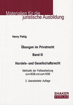 Übungen im Privatrecht. Band III. Handels- und Gesellschaftsrecht