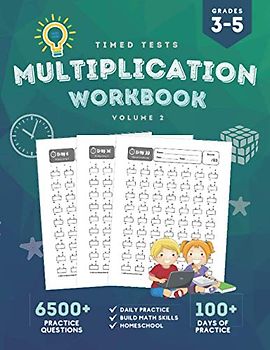 Timed Tests Multiplication Workbook: Multiplication Worksheets to Practice Basic Multiplication Facts 0-12 with Over 100 Days of Timed Tests | Speed ... Workbook for Kids Grades 3-5 (Volume 2)