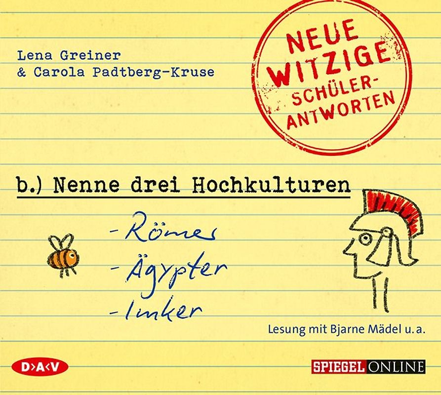 »Nenne drei Hochkulturen: Römer, Ägypter, Imker«. Neue witzige Schülerantworten und Lehrergeschichten