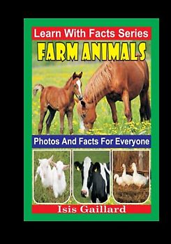 Farm Animals Photos and Facts for Everyone: Animals in Nature (Learn With Facts Series, Band 119)