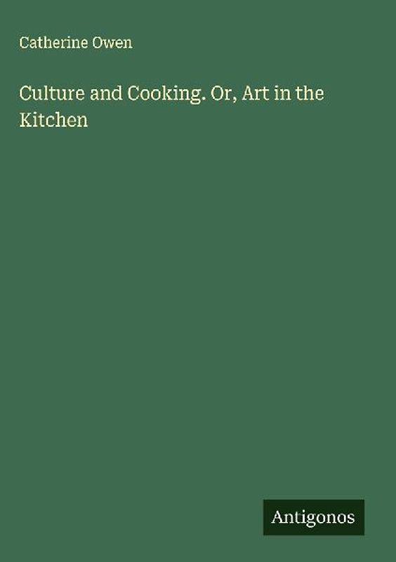 Culture and Cooking. Or, Art in the Kitchen