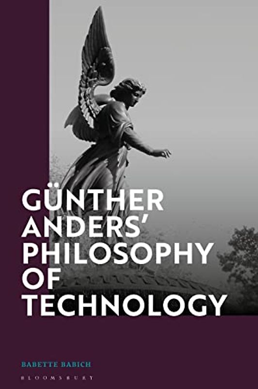 Günther Anders’ Philosophy of Technology: From Phenomenology to Critical Theory