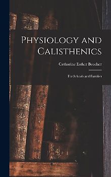 Physiology and Calisthenics: For Schools and Families