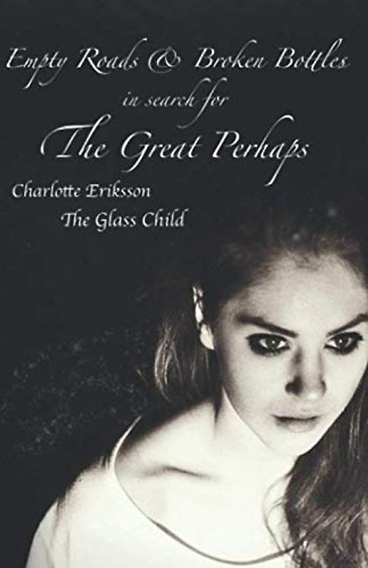 Empty Roads & Broken Bottles: in search for The Great Perhaps