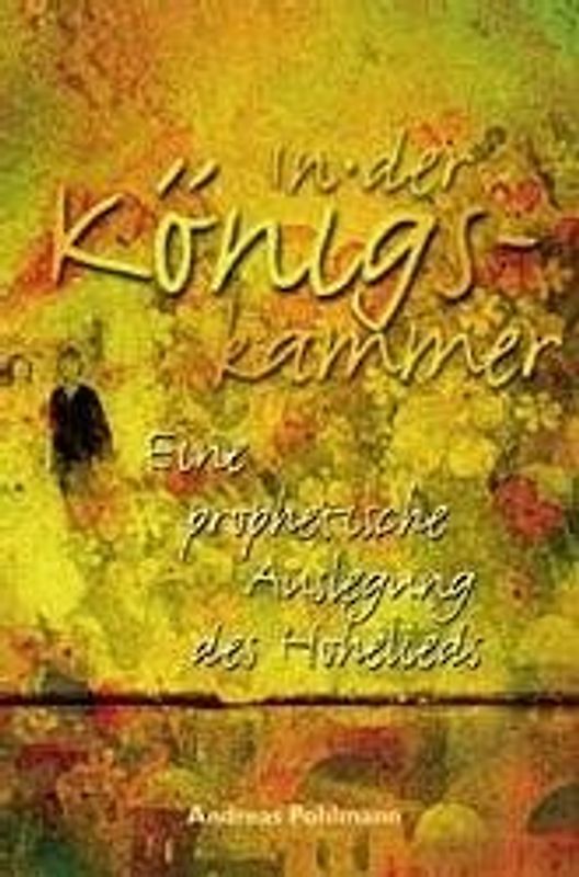In der Königskammer. Eine prophetische Auslegung des Hohenliedes