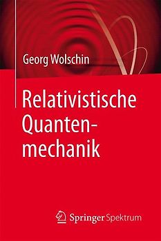 Relativistische Quantenmechanik