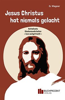 Jesus Christus hat niemals gelacht