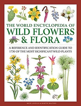 Wild Flowers & Flora, The World Encyclopedia of