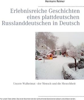 Erlebnisreiche Geschichten eines plattdeutschen Russlanddeutschen in Deutsch