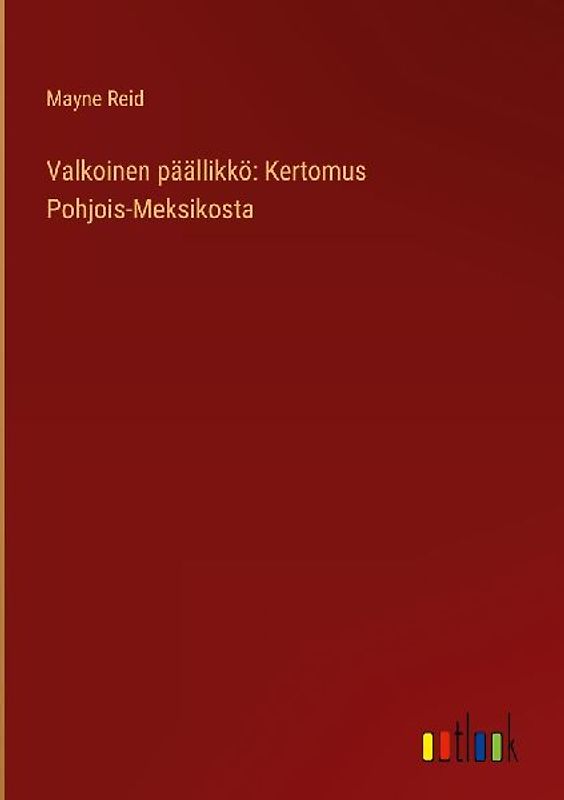 Valkoinen päällikkö: Kertomus Pohjois-Meksikosta