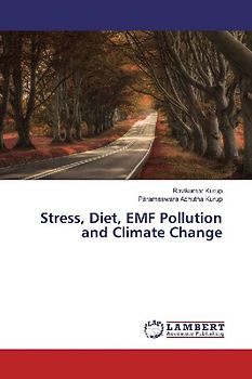 Stress, Diet, EMF Pollution and Climate Change
