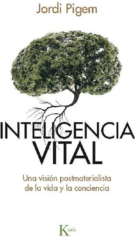 Inteligencia vital : una visión postmaterialista de la vida y la conciencia