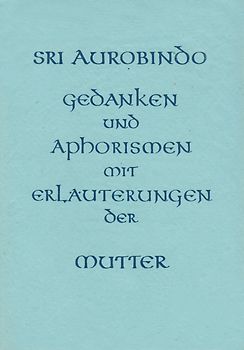 Gedanken und Aphorismen mit Erläuterungen der Mutter